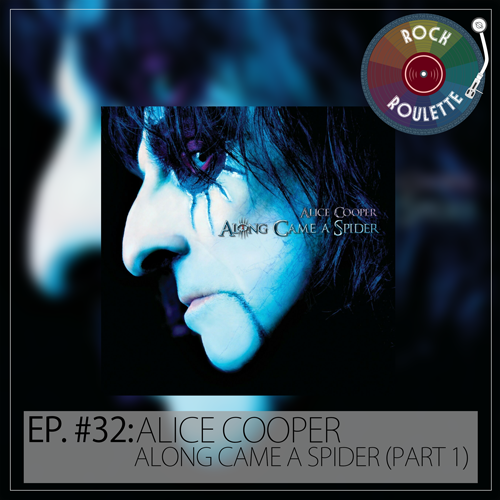 Episode 32 – Alice Cooper – Along Came a Spider (Part 1)