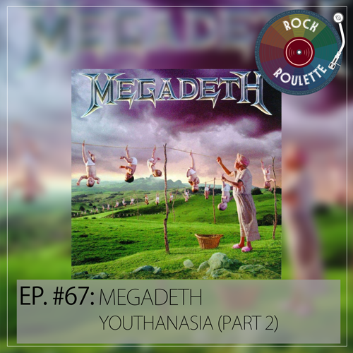 Episode 67 – Megadeth – Youthanasia (Part 2)