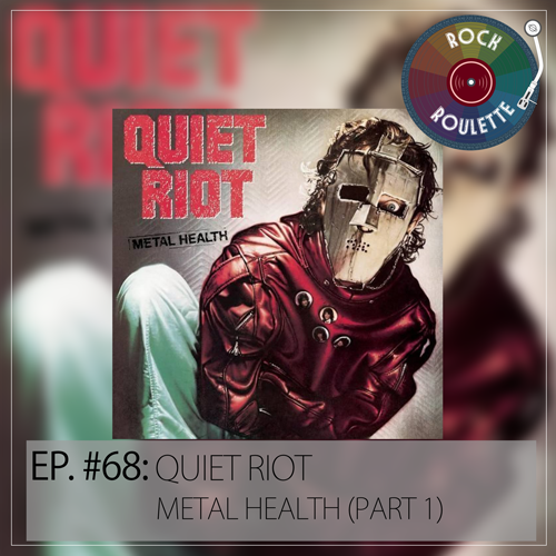 Episode 68 – Quiet Riot – Metal Health (Part 1)