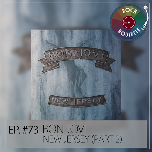 Episode 73 – Bon Jovi – New Jersey (Part 2)