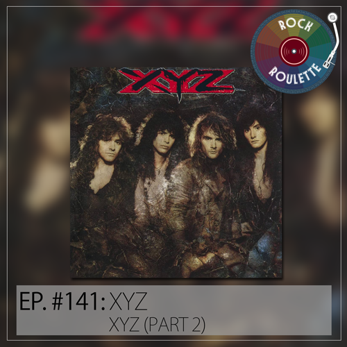 Episode 141 - XYZ - XYZ - Part 2 - Rock Roulette Podcast