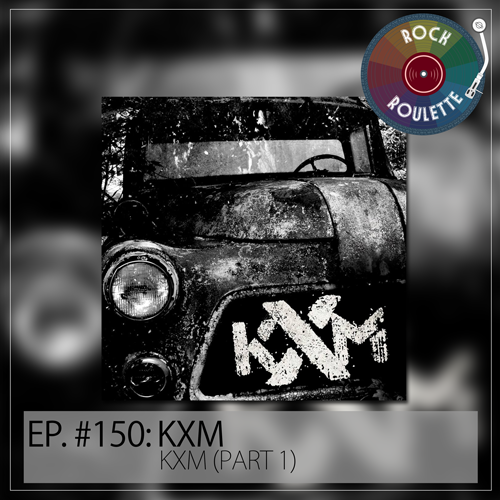 Episode 150 – KXM – KXM – Part 1