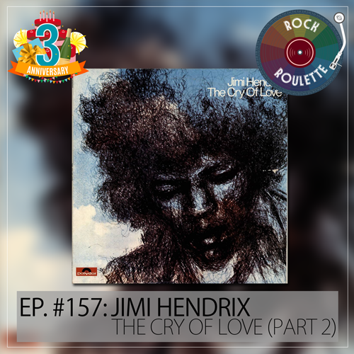 Episode 157 – Jimi Hendrix – The Cry of Love – Part 2