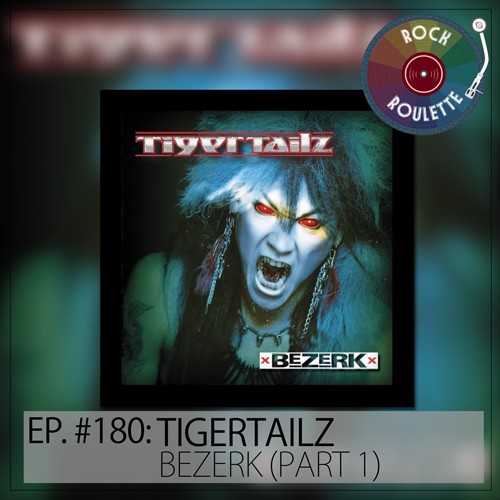 Episode 180 – TigerTailz – Bezerk – Part 1