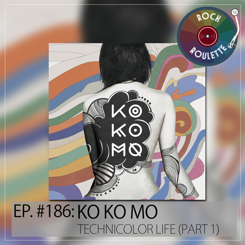 Episode 186 – Ko Ko Mo – Technicolor Life – Part 1