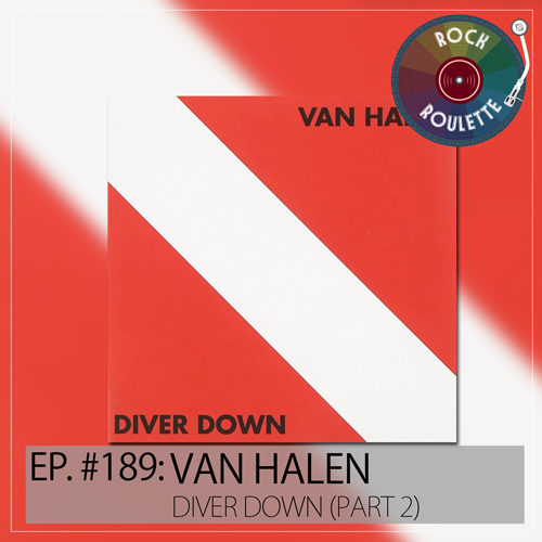 Episode 189 – Van Halen – Diver Down – Part 2
