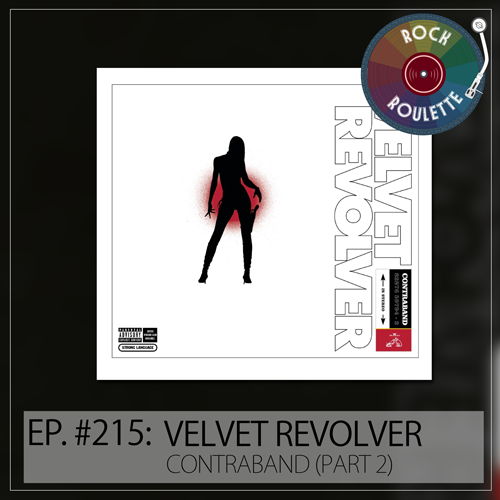 Episode 215 – Velvet Revolver – Contraband – Part 2